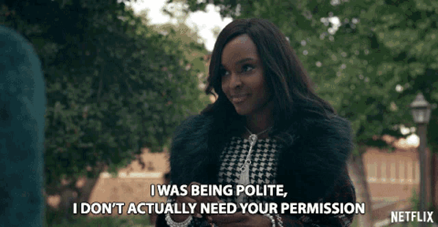 I Was Being Polite I Dont Actually Need Your Permission GIF - I Was Being Polite I Dont Actually Need Your Permission Antoinette Robertson GIFs