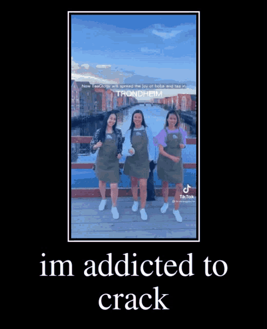 a picture of three women standing next to each other with the caption " im addicted to crack "