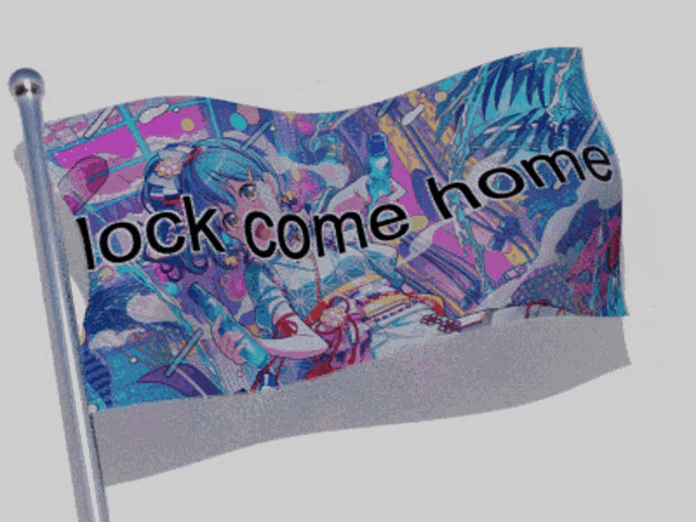 a flag with a picture of a girl and the words lock come home
