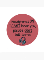 a sticker that says headphones on i can t hear you please don t talk to me