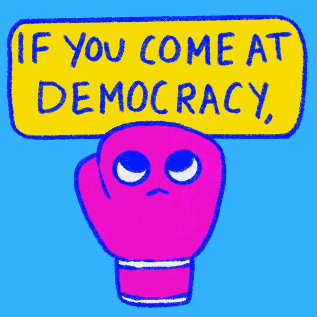 a pink boxing glove with a yellow sign above it that says " if you come at democracy "