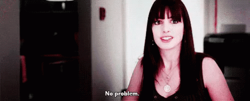 No Problem GIF - No Problem Devil Wears Prada Anne Hathaway GIFs