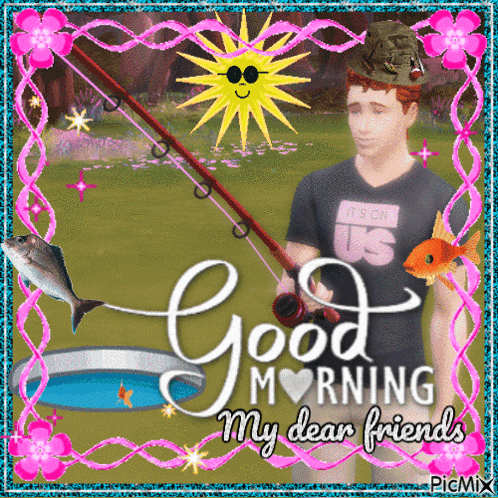 a man holding a fishing rod with the words good morning my dear friends on the bottom