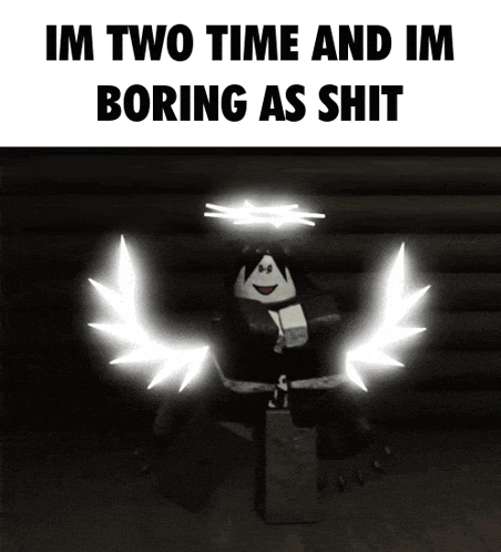 a cartoon character with wings and the words im two time and im boring as shit on top