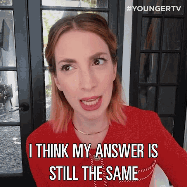 I Think My Answer Is Still The Same Getting Younger GIF