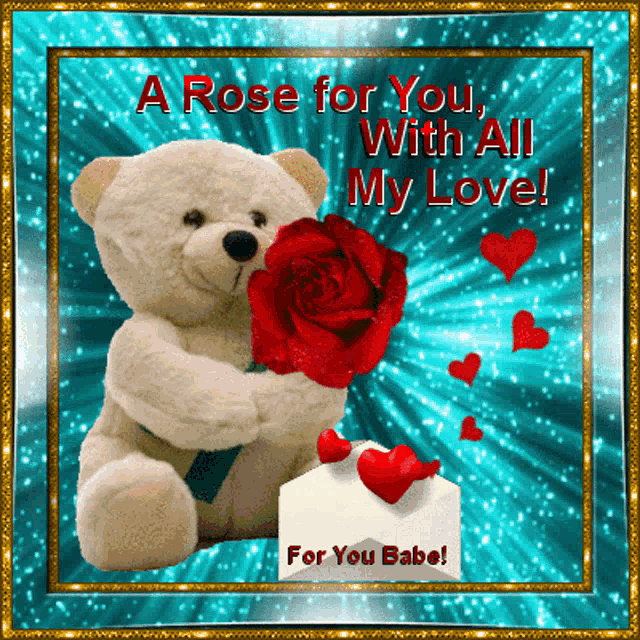 a teddy bear is holding a red rose with the words " a rose for you with all my love "