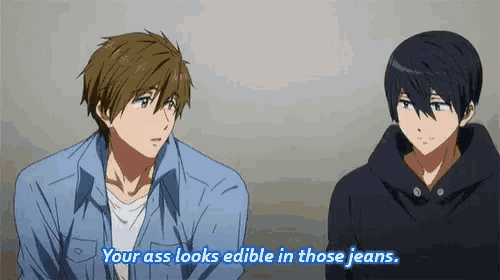 two anime characters are standing next to each other and one of them is saying " your ass looks edible in those jeans "