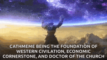 a poster that says cathmeme being the foundation of western civilization economic cornerstone and doctor of the church on it