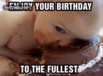 a baby is eating a chocolate birthday cake with a caption that says enjoy your birthday to the fullest