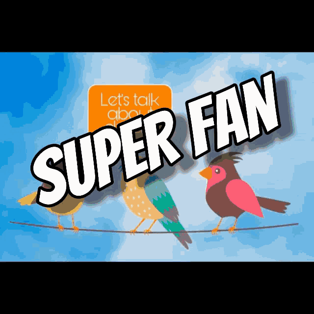 a poster with birds and the words super fan