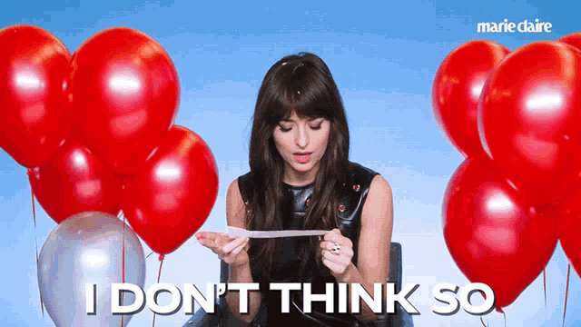 a woman sitting in front of red balloons says " i don t think so "