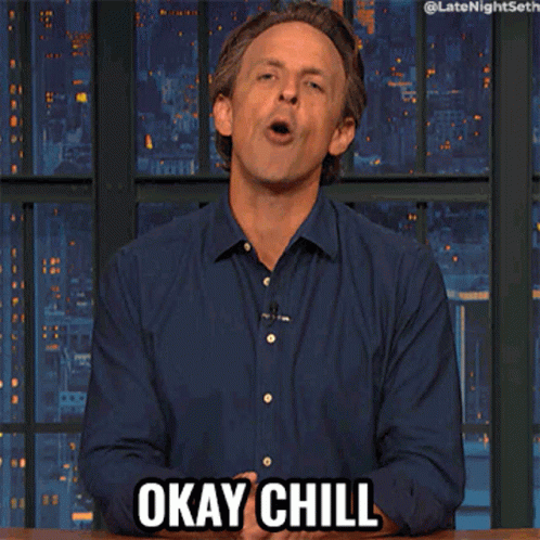 Okay Chill Seth Meyers GIF - Okay Chill Seth Meyers Late Night With Seth Meyers GIFs