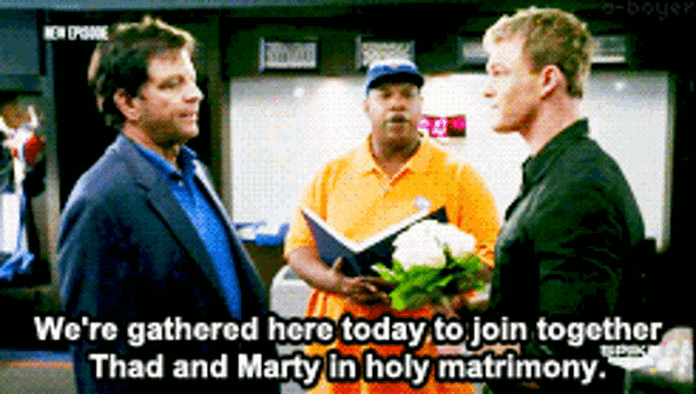 three men are gathered here today to join together thay and marty in holy matrimony