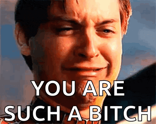 a man is crying with the words you are such a bitch