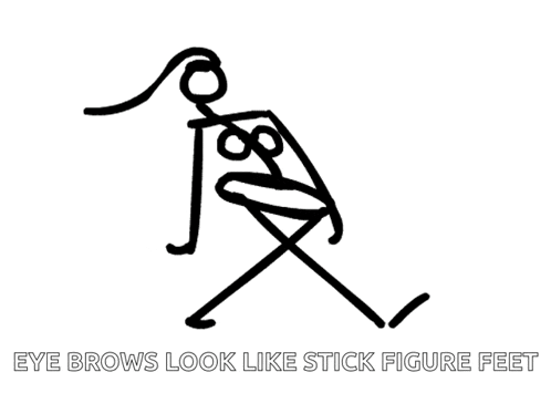 a stick figure with the words eye brows look like stick figure feet