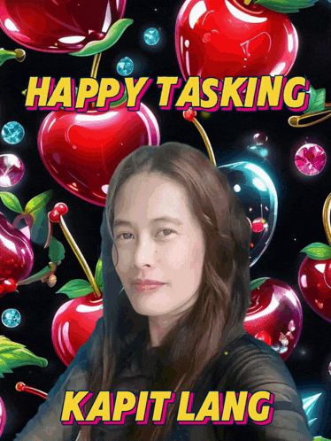 a woman is surrounded by cherries with the words happy tasking kapit lang