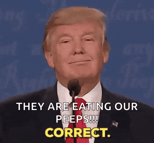 donald trump is speaking into a microphone and says they are eating our peeps correct .
