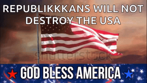 God Bless America Republikkkans Will Not Destroy The Usa GIF - God Bless America Republikkkans Will Not Destroy The Usa Flag GIFs
