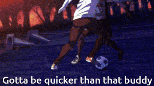 a picture of a person with the words gotta be quicker than that buddy on it