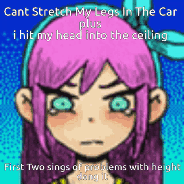 a cartoon of a girl with pink hair and green eyes says cant stretch my legs in the car plus i hit my head into the ceiling