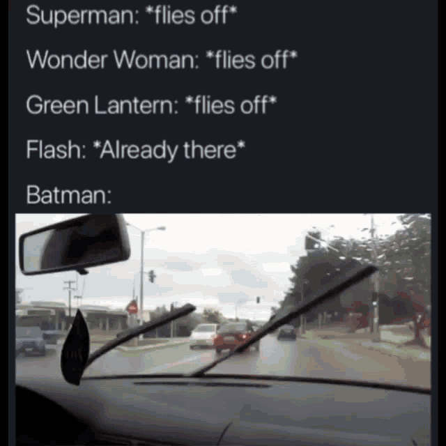 a car windshield with the words superman wonder woman green lantern flash already there batman written on it