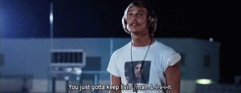 Dazed And Confused Matthew Mcconaughey GIF - Dazed And Confused Matthew Mcconaughey Keep Living GIFs