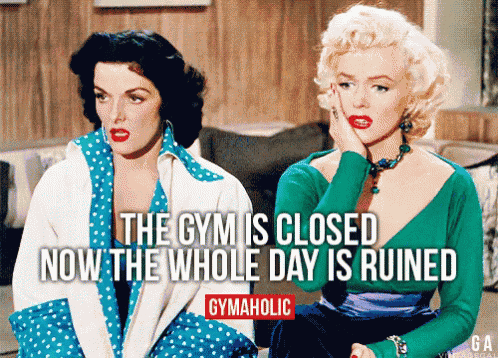 two women are sitting next to each other with a caption that says the gym is closed now the whole day is ruined
