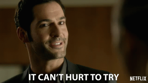 It Cant Hurt To Try Try It GIF - It Cant Hurt To Try Try It Go For It GIFs