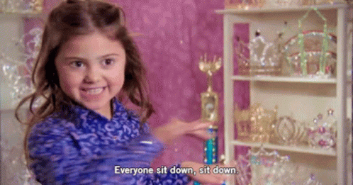 Sit Down Toddlers And Tiaras GIF - Sit Down Toddlers And Tiaras Everyone GIFs