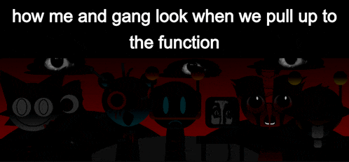 a group of cartoon characters with the words " how me and gang look when we pull up to the function " above them