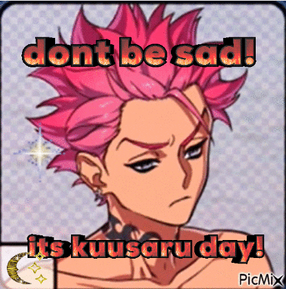 a picture of a man with pink hair and the words do n't be sad it 's kuusaru day