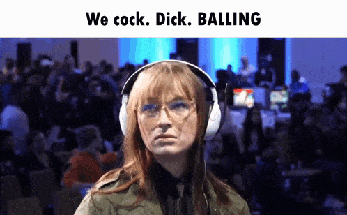 a woman wearing headphones with the words we cock dick balling above her