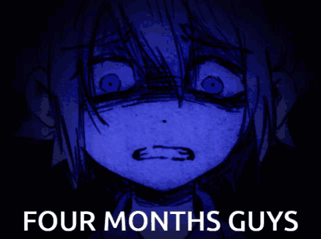 a drawing of a girl with the words four months guys