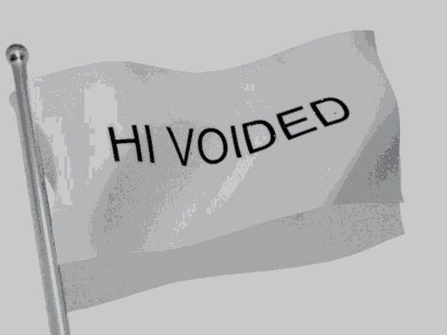 a white flag with hi voided written on it