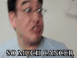 So Much Cancer - Filthy Frank GIF