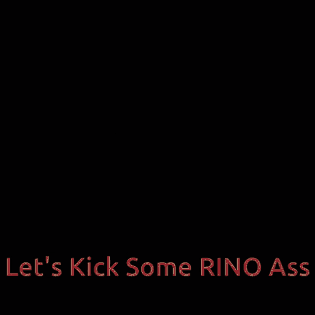 a man giving a thumbs up with the words let 's kick some rino ass