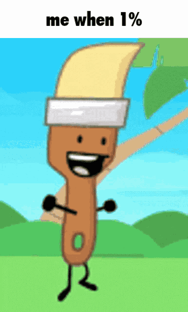 a cartoon of a paint brush with the words me when 1% below it