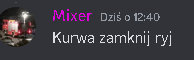 mixer dzis o 12:40 kurwa zamknij ryj is written on a dark background