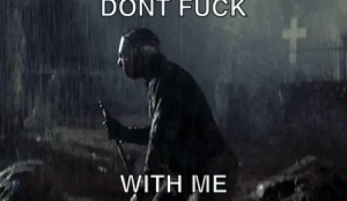 Dont Fuck With Me Friday The13th GIF - Dont Fuck With Me Friday The13th Jason GIFs