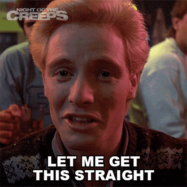 Let Me Get This Straight Brad GIF - Let Me Get This Straight Brad Night Of The Creeps GIFs
