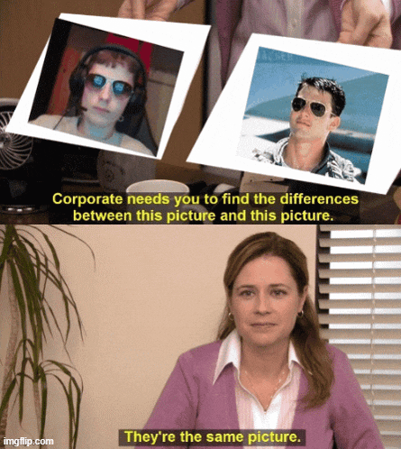 corporate needs you to find the differences between this picture and this picture and they 're the same picture