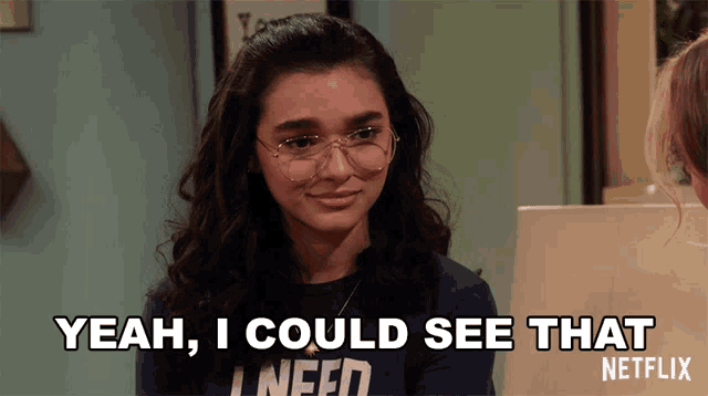 a girl wearing glasses says yeah i could see that i need