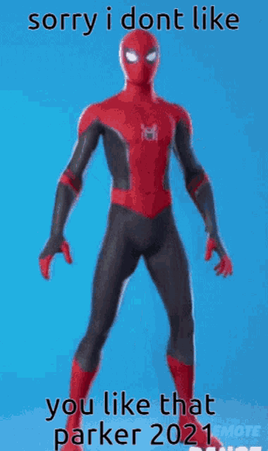 a picture of a spider man with the caption sorry i dont like you like that parker 2021 emote