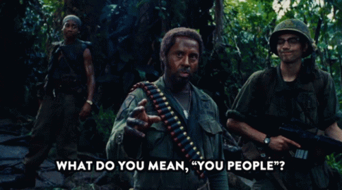 What Do You Mean You People GIF - What Do You Mean You People Tropic Thunder GIFs
