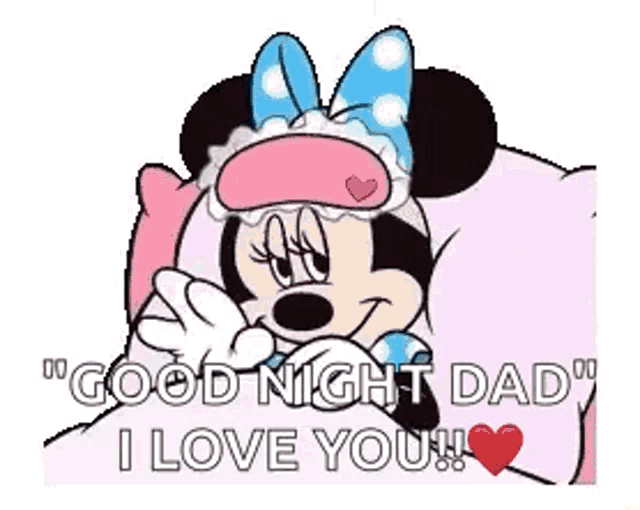 minnie mouse is laying in bed wearing a sleep mask and saying `` good night dad , i love you '' .