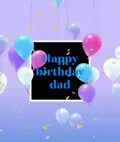 Happy Birthday Dad Celebration GIF - Happy Birthday Dad Celebration Balloons GIFs