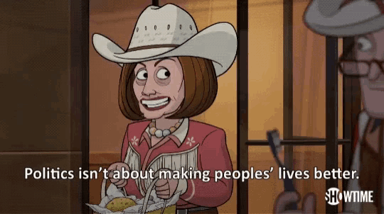 a cartoon of a woman in a cowboy hat with the words politics isn 't about making people ' lives better