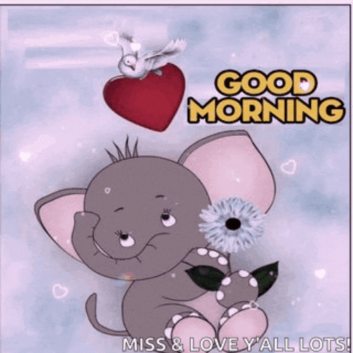 a cartoon elephant is holding a flower and a heart and says good morning miss & love y all lots