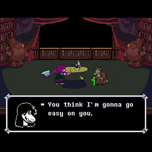 a screenshot of a video game where a character says you think i 'm gonna go easy on you huh