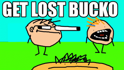 Get Lost Bucko Get GIF - Get Lost Bucko Get Lost GIFs